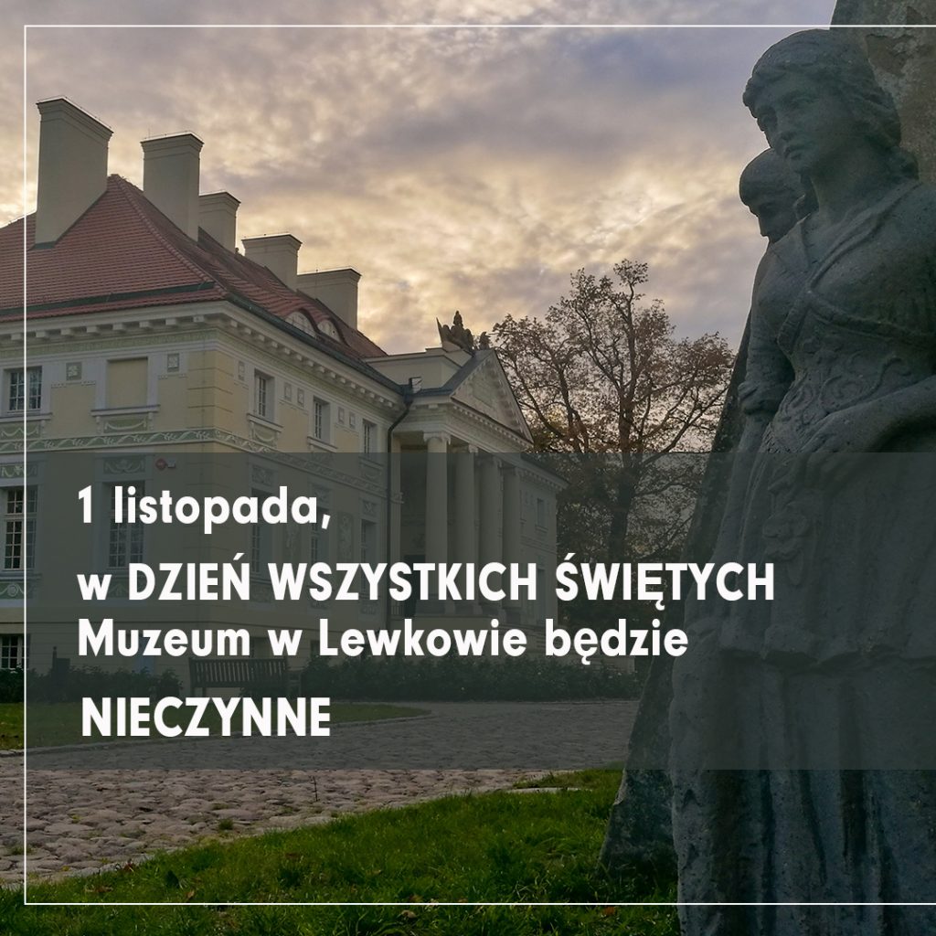 zdjęcie przedstawia posąg kobiety stojący na tle pałacu. Na szarym tle biały napis 1 listopada w dzień wszystkich świętych Muzeum w Lewkowie będzie nieczynne.