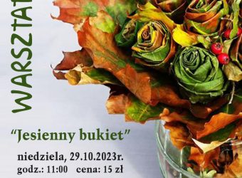 zdjęcie przedstawia bukiet róż zrobiony z liści klonu. Z boku napis warsztaty "jesienny bukiet", niedziela 29.10.2023, godz. 11:00 cena: 15zł poniżej logo muzeum w Lewkowie zespół Pałacowo-Parkowy