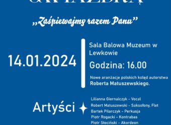 Granatowo-biały plakat na dole z białym obrazem stajenki. Na górze napis: Kwartek z Gwiazdką "Zaśpiewajmy razem Panu" 14.01.2024 Sala Balowa Muzeum w Lewkowie Godzina: 16:00 Nowe aranżacje polskich kolęd autorstwa Roberta Matuszewskiego. Artyści: Lilianna Giernalczyk - vocal Robert Matuszewski - Saksofony, Flet Bartek Pilarczyk - Perkusja Piotr Rogacki - kontrabas Piotr Słociński - Akordeon Bilety 20zł przed koncertem lub rezerwacja na info@muzeumwlewkowie.pl